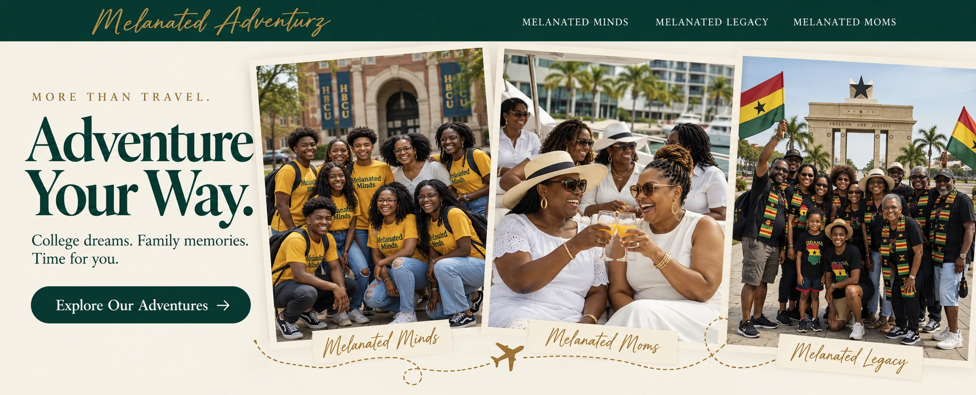 More than travel. Adventure Your Way. College dreams. Family memories. Time for you. Melanated Minds students touring an HBCU, Melanated Moms enjoying a yacht outing, and Melanated Legacy travelers celebrating in Ghana.